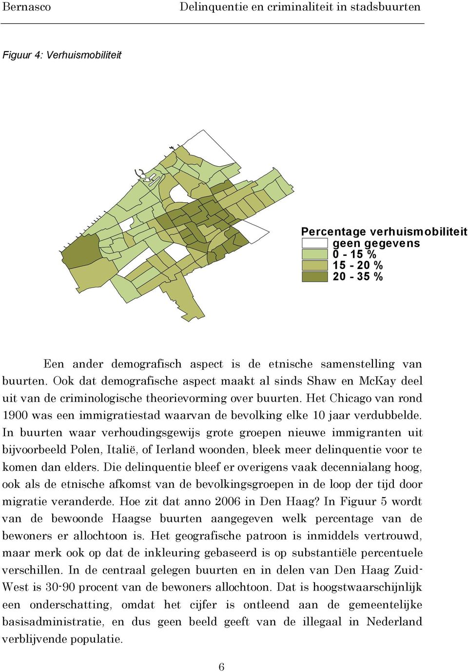 Het Chicago van rond 1900 was een immigratiestad waarvan de bevolking elke 10 jaar verdubbelde.