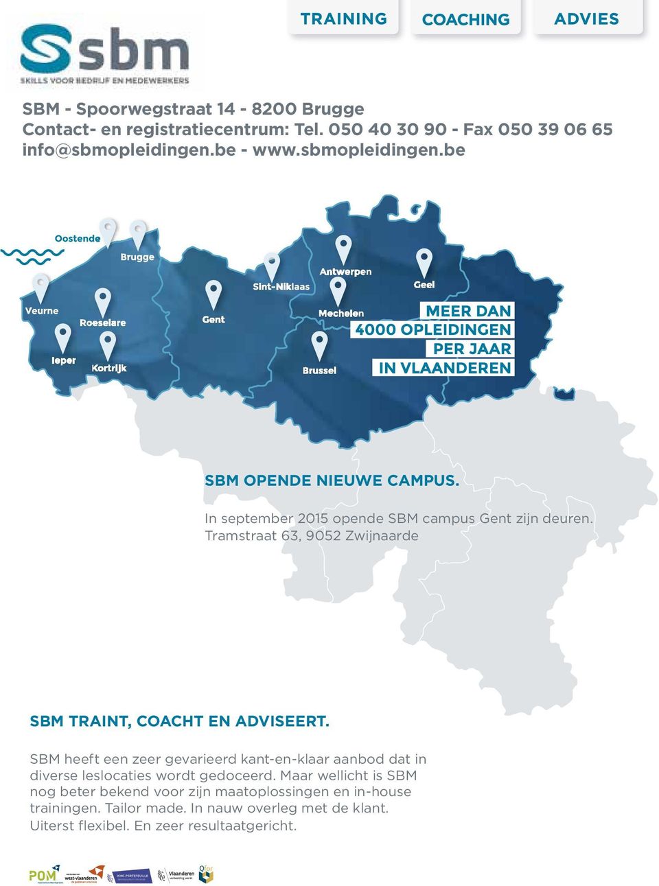 SBM heeft een zeer gevarieerd kant-en-klaar aanbod dat dat in in diverse leslocaties wordt gedoceerd.