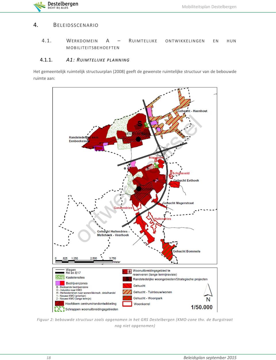 1. A1: RUIMTELIJKE PLANNING Het gemeentelijk ruimtelijk structuurplan (2008) geeft de gewenste