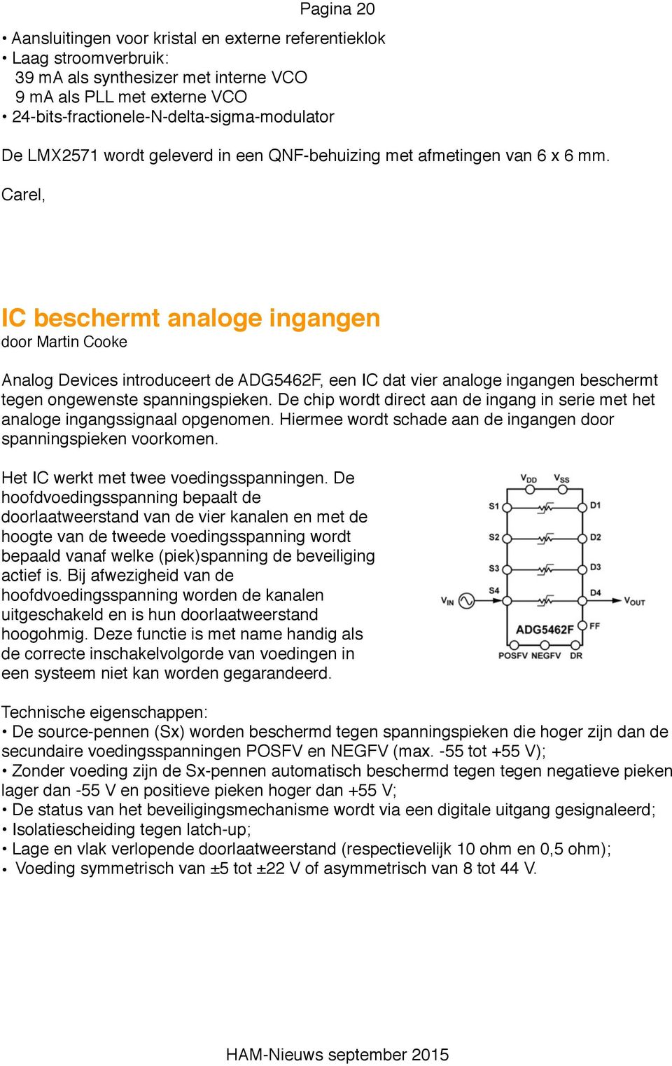 Carel, IC beschermt analoge ingangen door Martin Cooke Analog Devices introduceert de ADG5462F, een IC dat vier analoge ingangen beschermt tegen ongewenste spanningspieken.