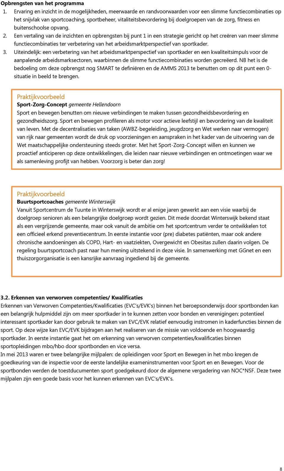 zorg, fitness en buitenschoolse opvang. 2.