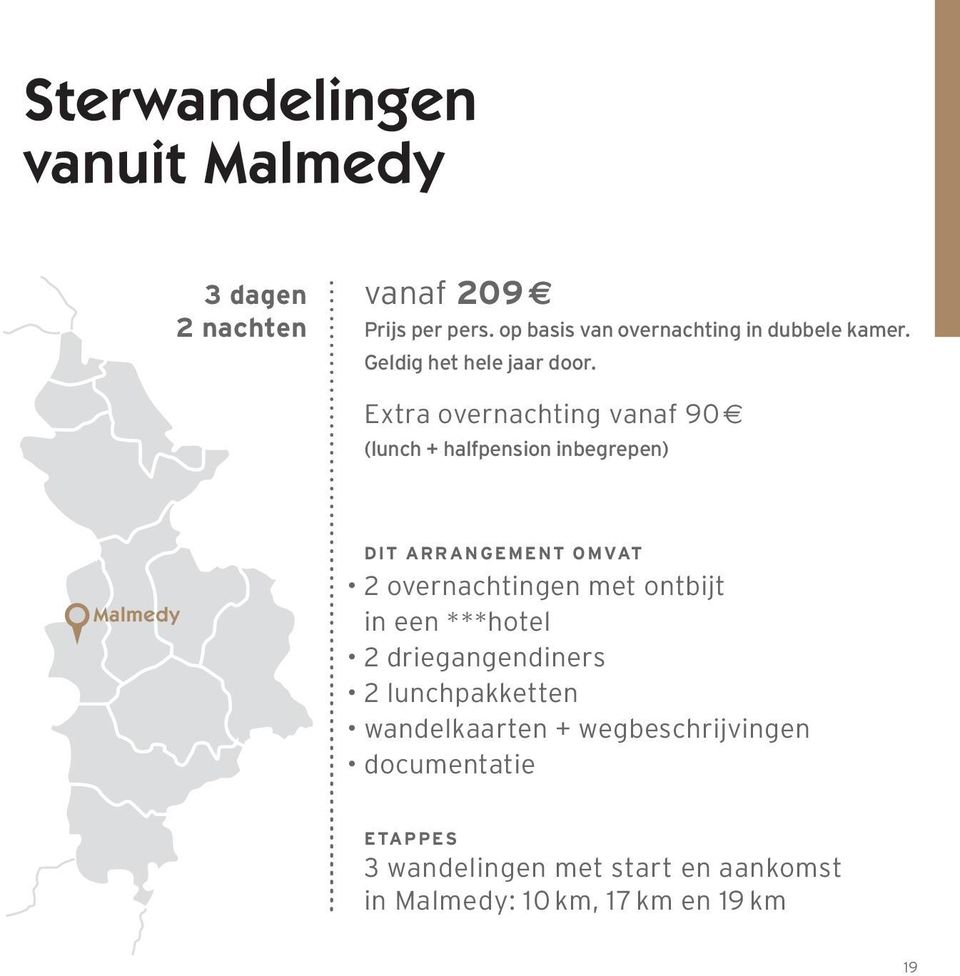 Extra overnachting vanaf 90 (lunch + halfpension inbegrepen) Malmedy DIT ARRANGEMENT OMVAT 2 overnachtingen met