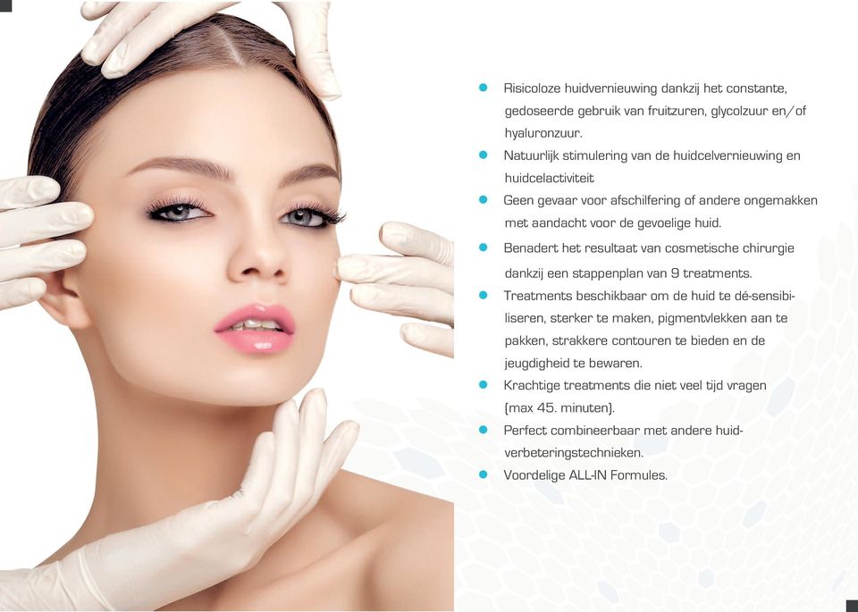 Benadert het resutaat van cosmetische chirurgie dankzij een stappenpan van 9 treatments.