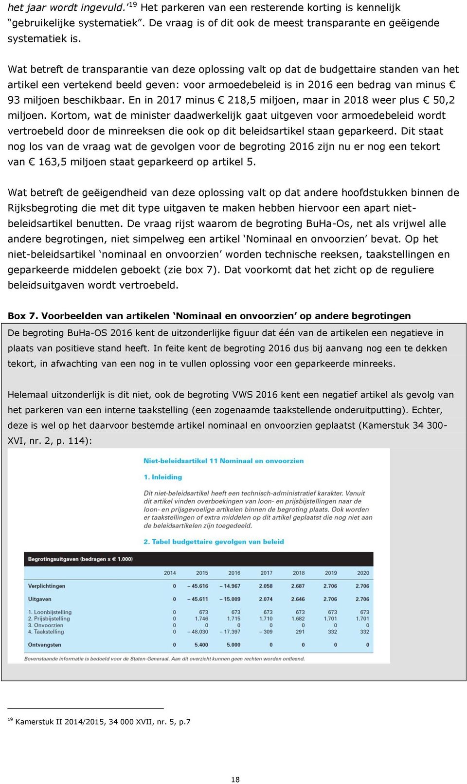 En in 2017 minus 218,5 miljoen, maar in 2018 weer plus 50,2 miljoen.