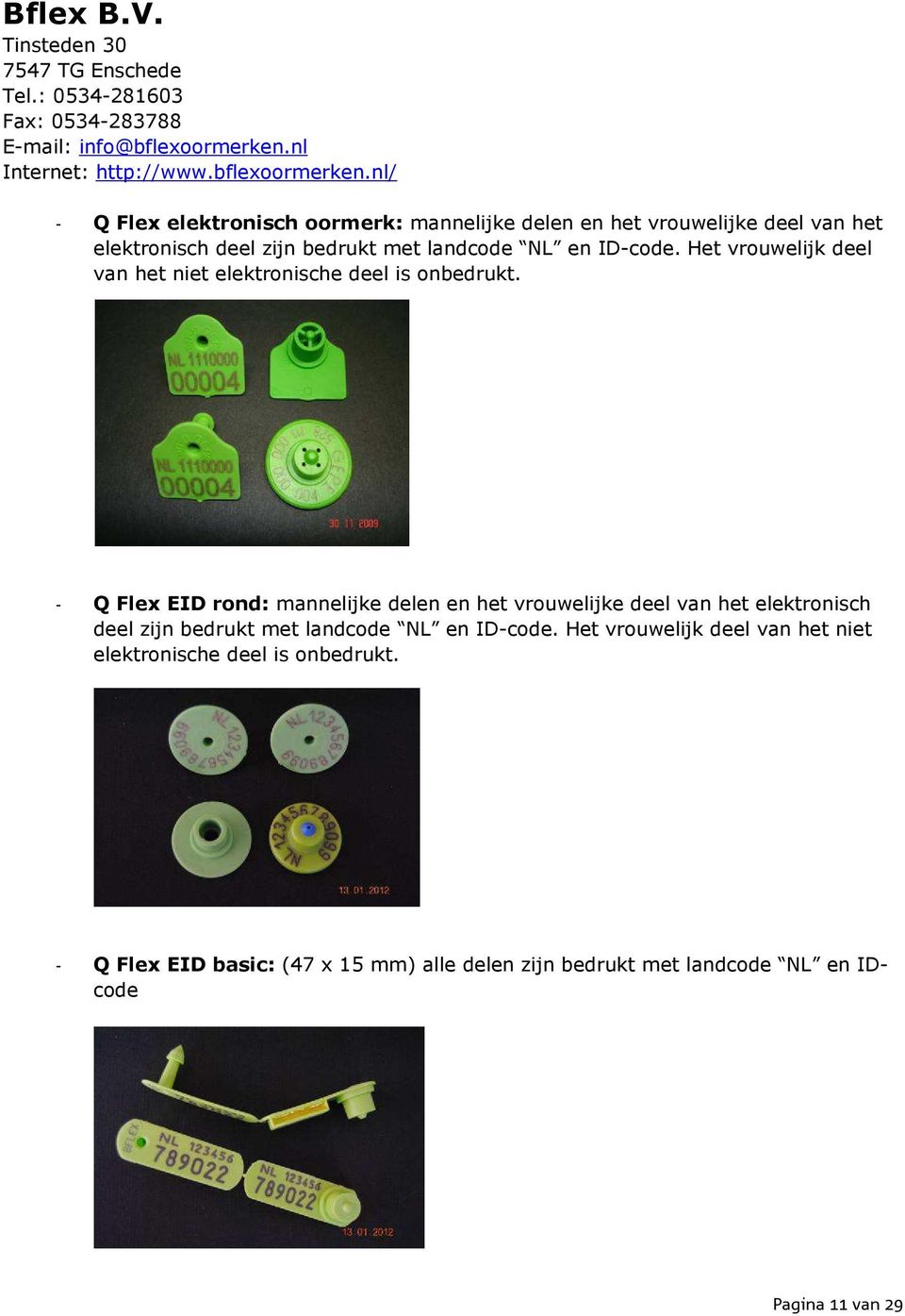 nl/ - Q Flex elektronisch oormerk: mannelijke delen en het vrouwelijke deel van het elektronisch deel zijn bedrukt met landcode NL en ID-code.