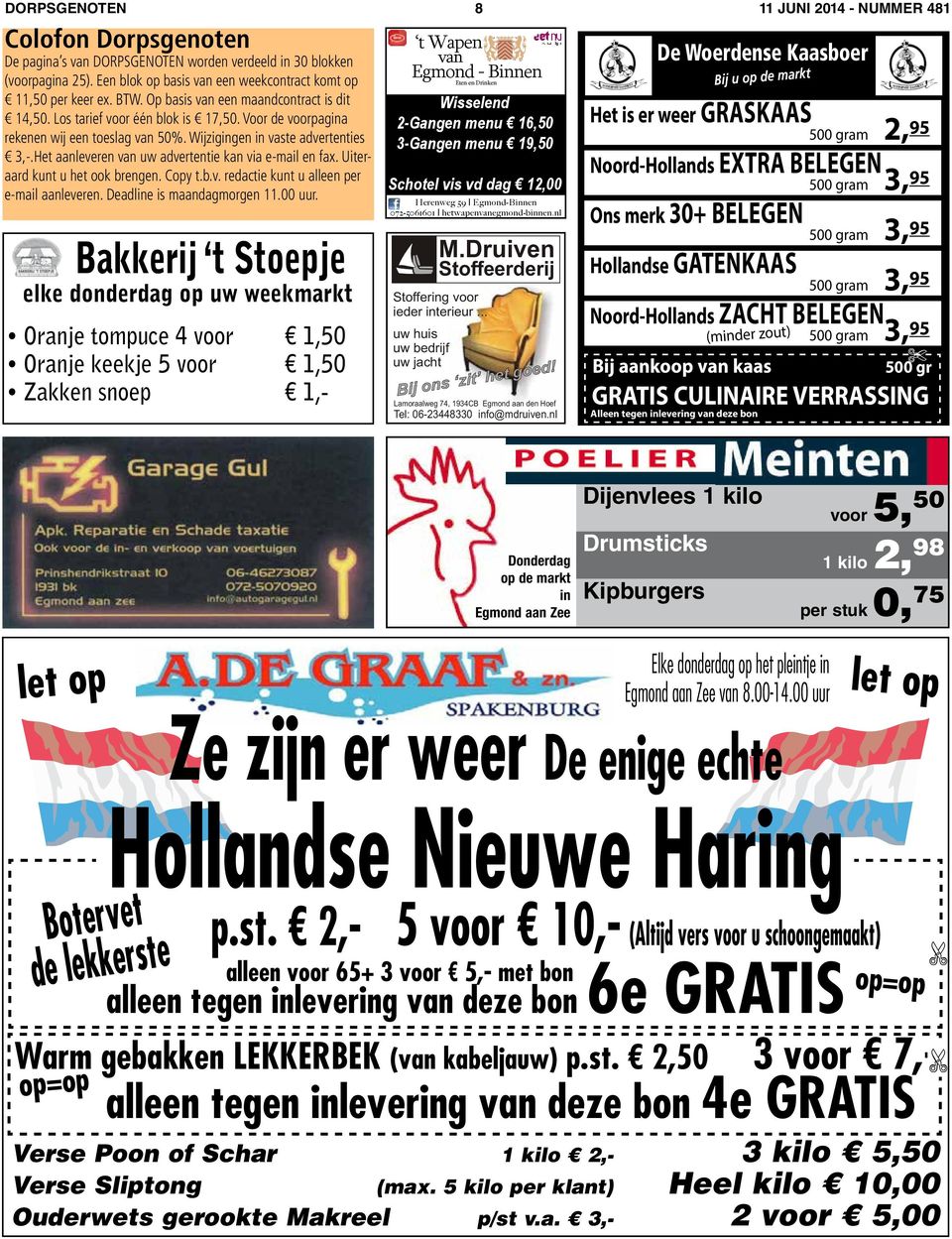 Deadline is Hollandse maandagmorgen Nieuwe 11.00 uur. Haring p.st.