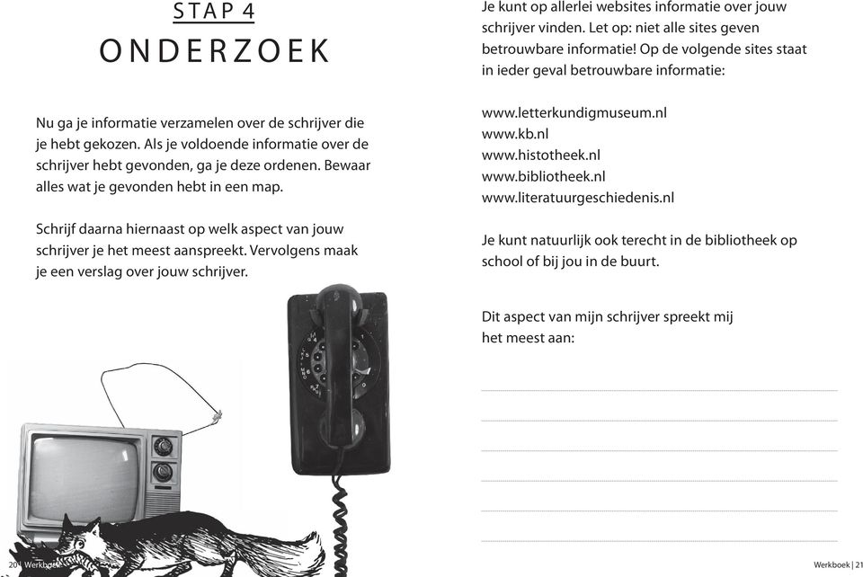 Je kunt op allerlei websites informatie over jouw schrijver vinden. Let op: niet alle sites geven betrouwbare informatie! Op de volgende sites staat in ieder geval betrouwbare informatie: www.