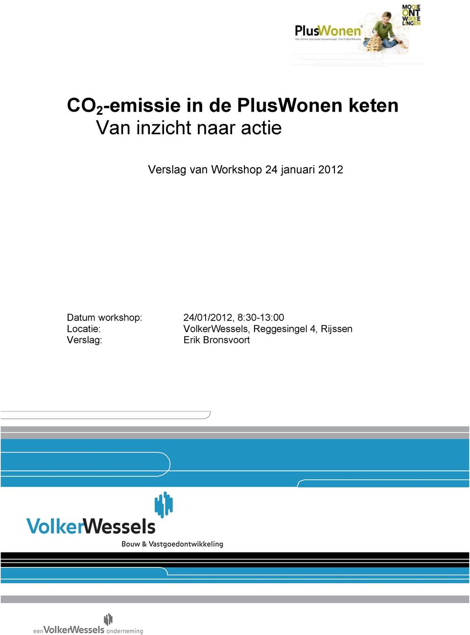 Datum workshop: 24/01/2012, 8:30-13:00 Locatie: