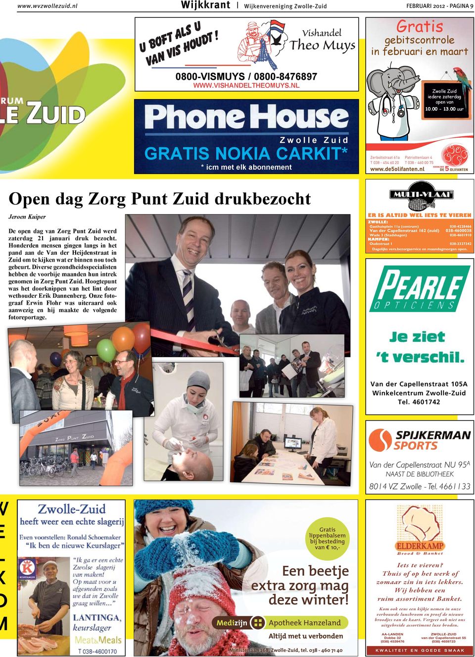 nl Open dag Zorg Punt Zuid drukbezocht Jeroen Kuiper De open dag van Zorg Punt Zuid werd zaterdag 21 januari druk bezocht.