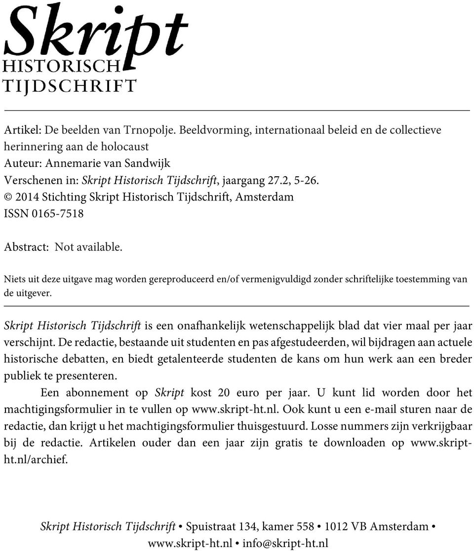 2014 Stichting Skript Historisch Tijdschrift, Amsterdam ISSN 0165-7518 Abstract: Not available.