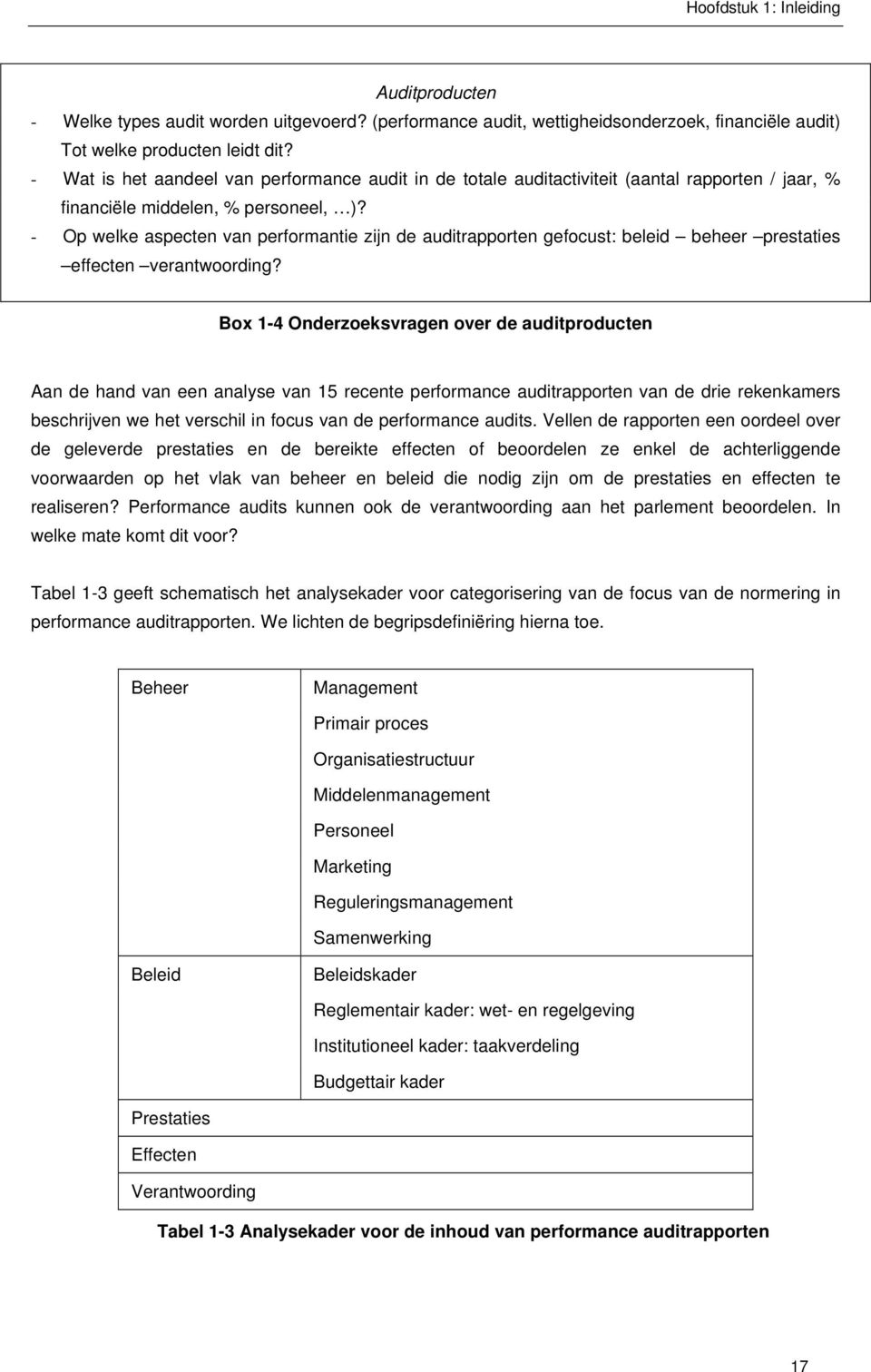 - Op welke aspecten van performantie zijn de auditrapporten gefocust: beleid beheer prestaties effecten verantwoording?