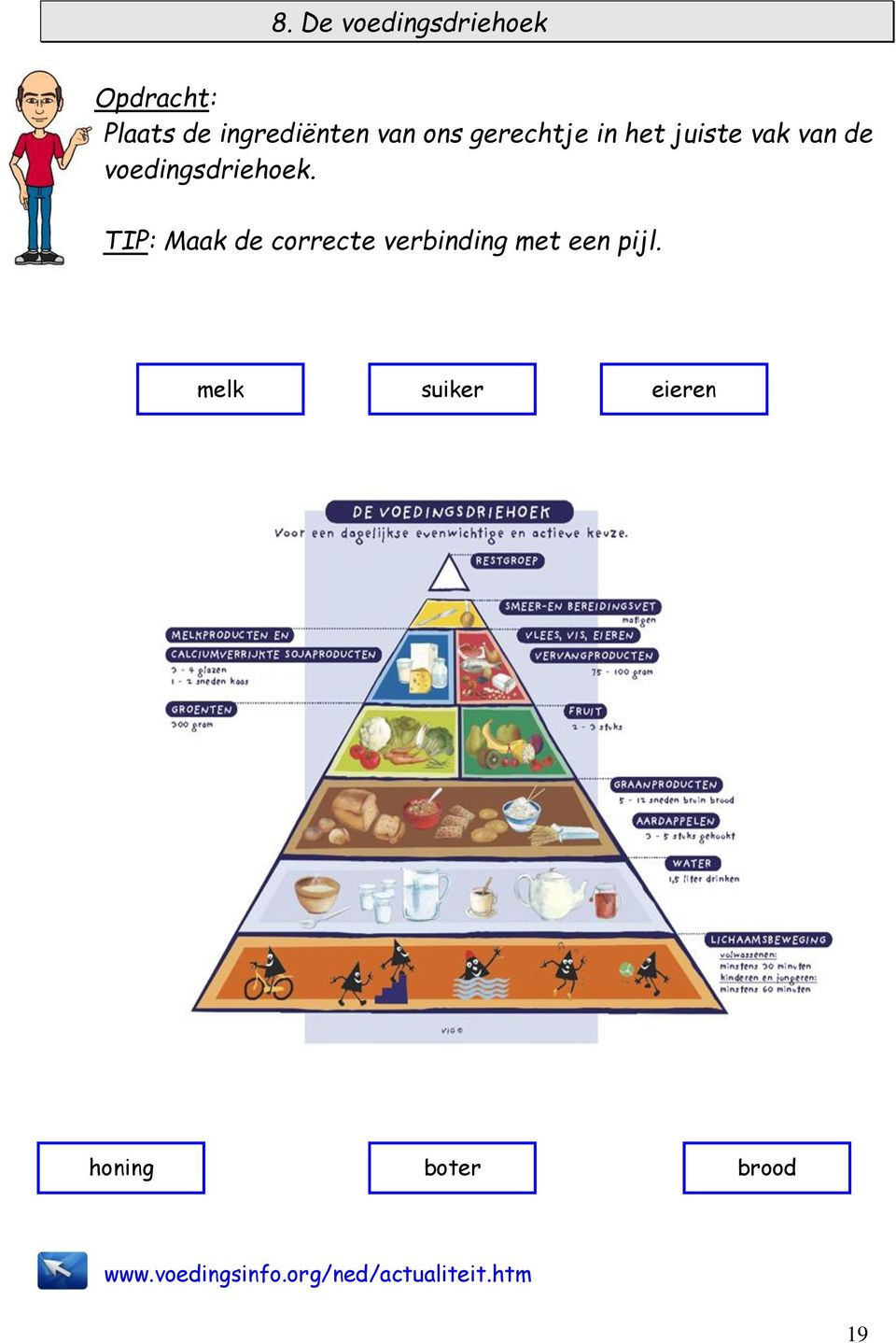 TIP: Maak de correcte verbinding met een pijl.