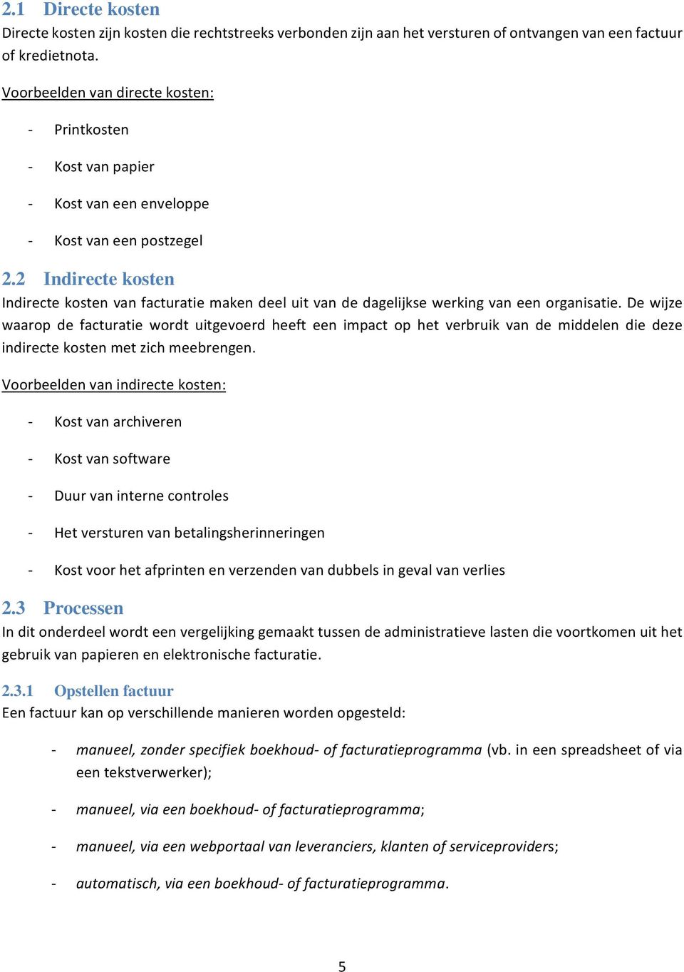 2 Indirecte kosten Indirecte kosten van facturatie maken deel uit van de dagelijkse werking van een organisatie.