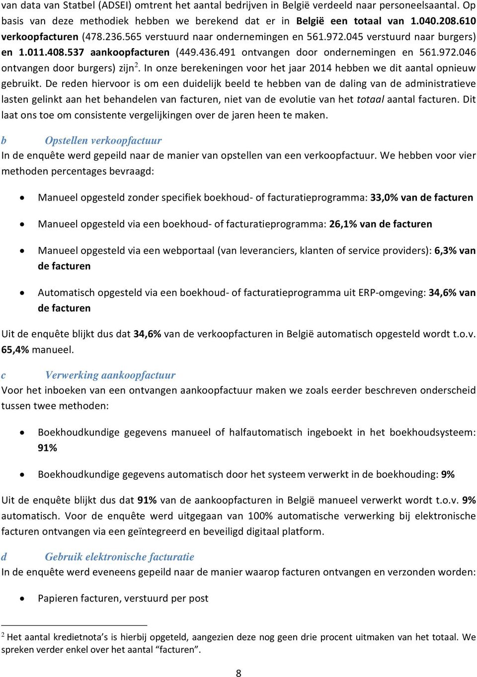 In onze berekeningen voor het jaar 2014 hebben we dit aantal opnieuw gebruikt.