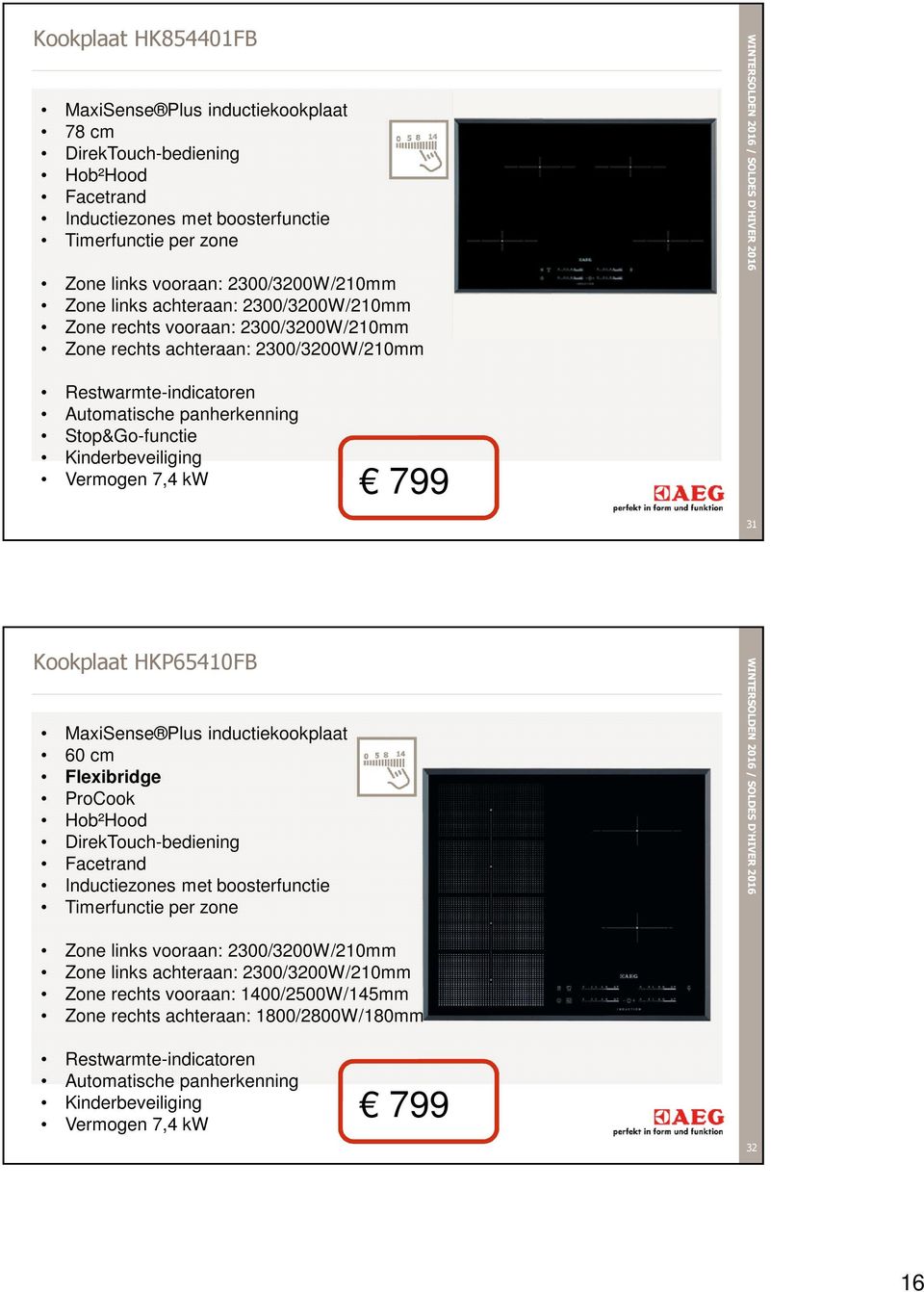 Vermogen 7,4 kw 799 31 Kookplaat HKP65410FB MaxiSense Plus inductiekookplaat 60 cm Flexibridge ProCook Hob²Hood DirekTouch-bediening Facetrand Inductiezones met boosterfunctie Timerfunctie per zone