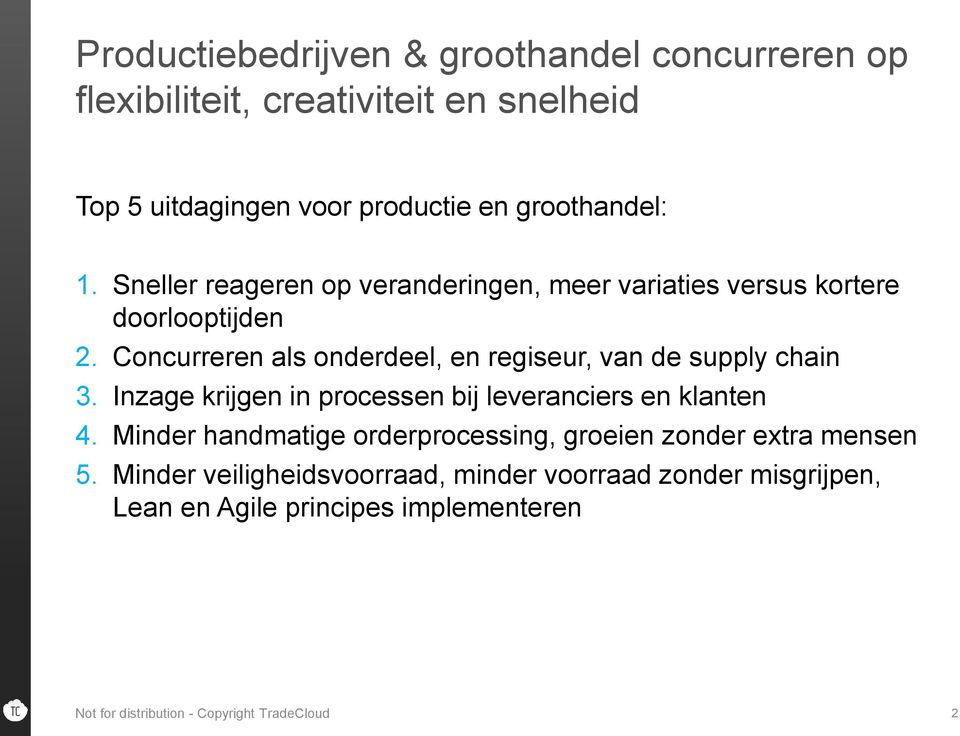 Concurreren als onderdeel, en regiseur, van de supply chain 3. Inzage krijgen in processen bij leveranciers en klanten 4.