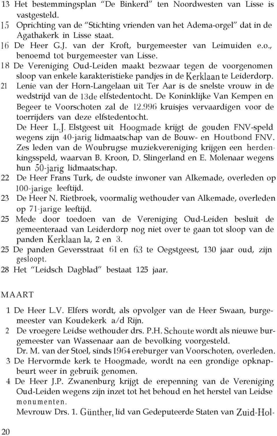 De Vereniging Oud-Leiden maakt bezwaar tegen de voorgenomen sloop van enkele karakteristieke pandjes in de te Leiderdorp.
