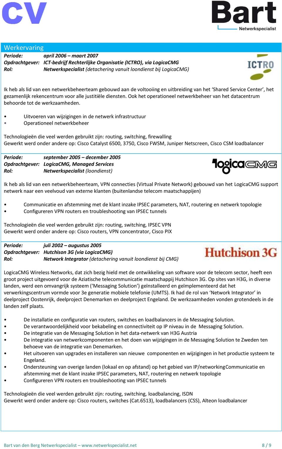 Ook het operationeel netwerkbeheer van het datacentrum behoorde tot de werkzaamheden.