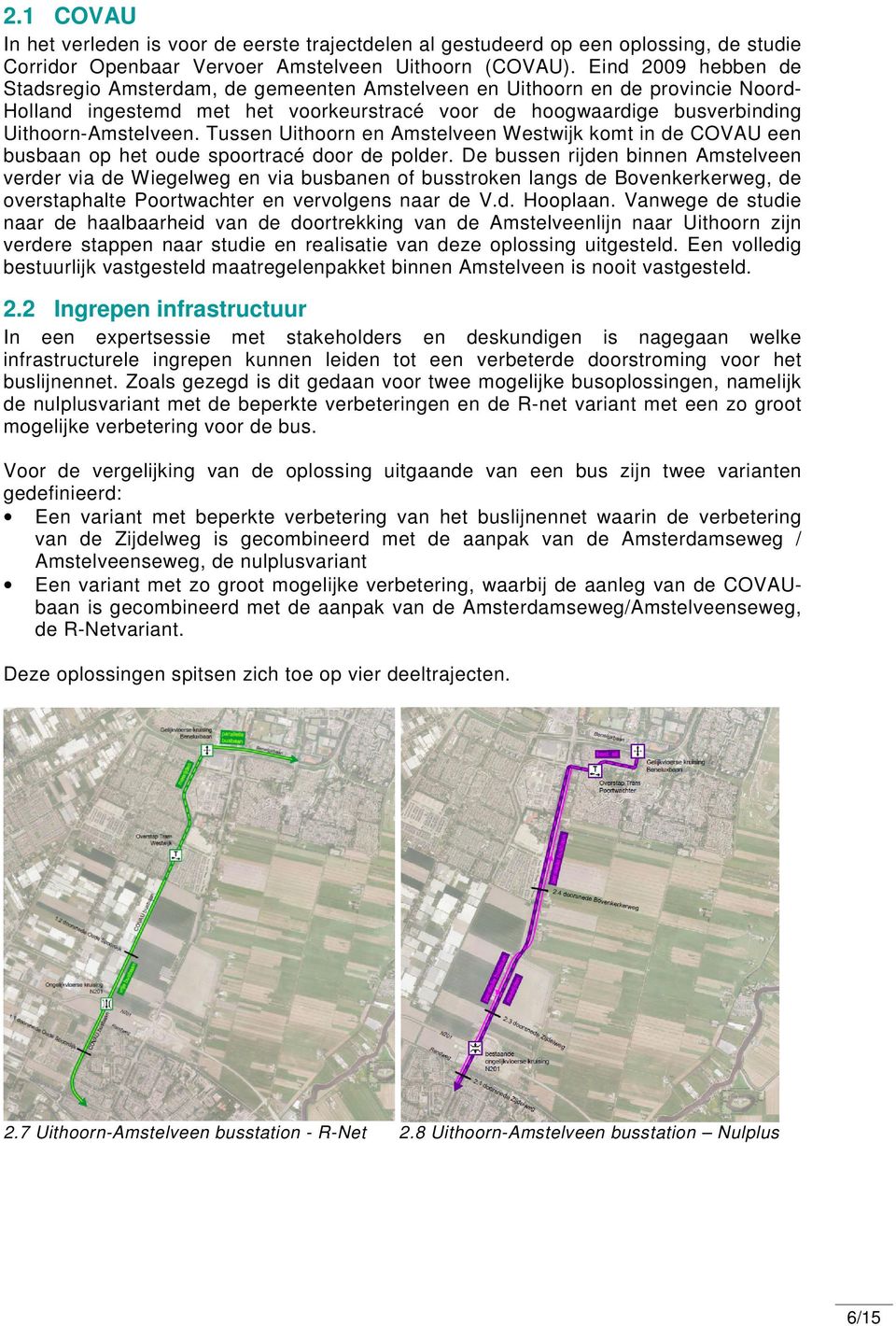 Tussen Uithoorn en Amstelveen Westwijk komt in de COVAU een busbaan op het oude spoortracé door de polder.