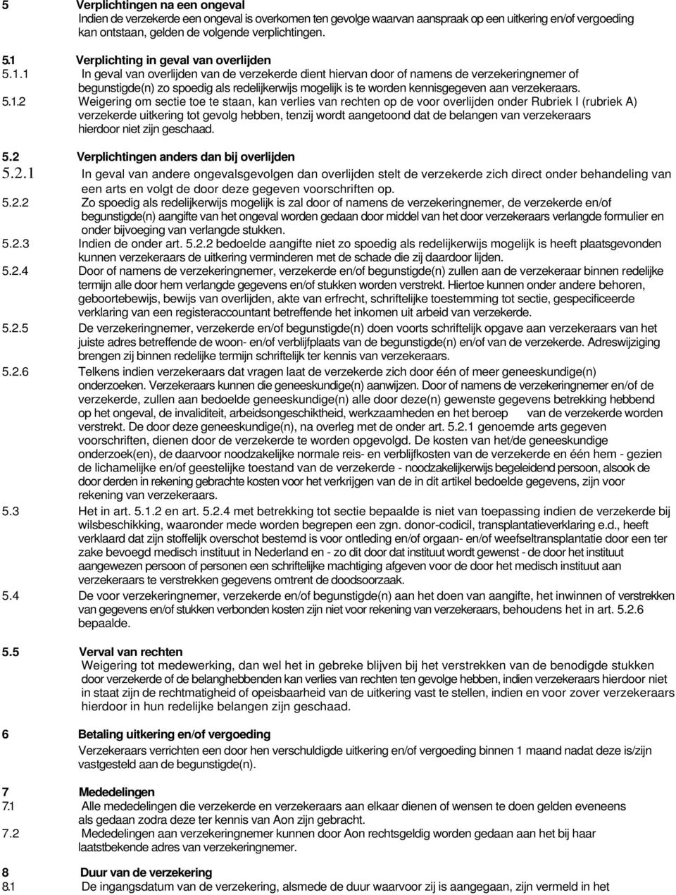 5.1.2 Weigering om sectie toe te staan, kan verlies van rechten op de voor overlijden onder Rubriek I (rubriek A) verzekerde uitkering tot gevolg hebben, tenzij wordt aangetoond dat de belangen van