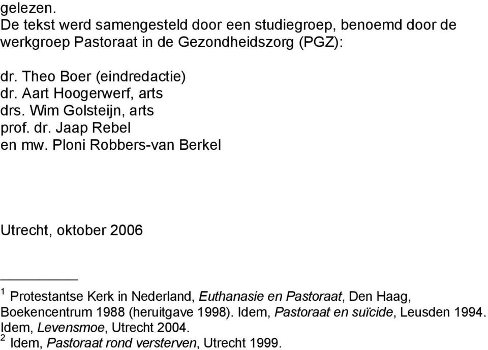 Ploni Robbers-van Berkel Utrecht, oktober 2006 1 Protestantse Kerk in Nederland, Euthanasie en Pastoraat, Den Haag,