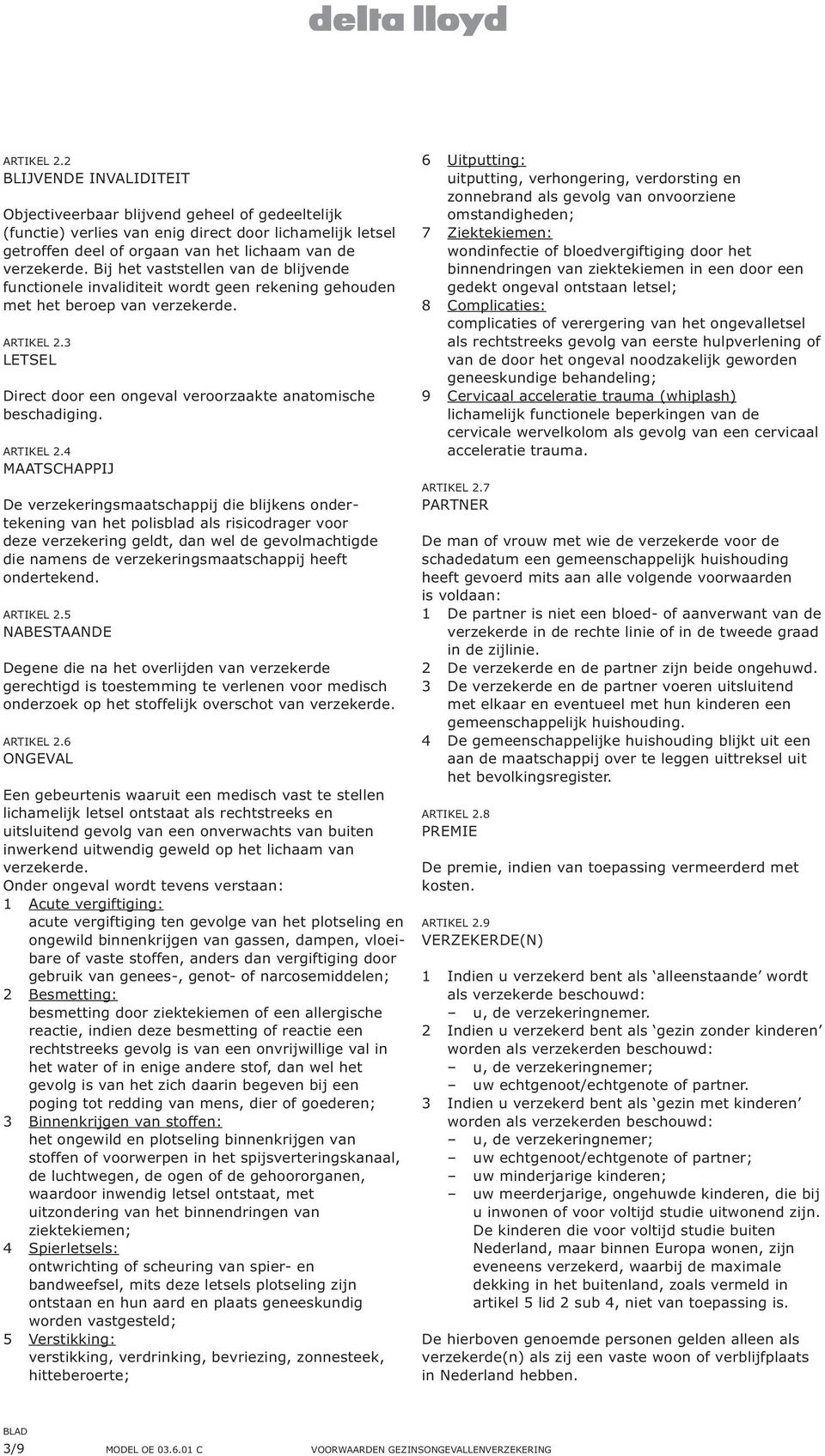 3 LETSEL Direct door een ongeval veroorzaakte anatomische beschadiging. ARTIKEL 2.