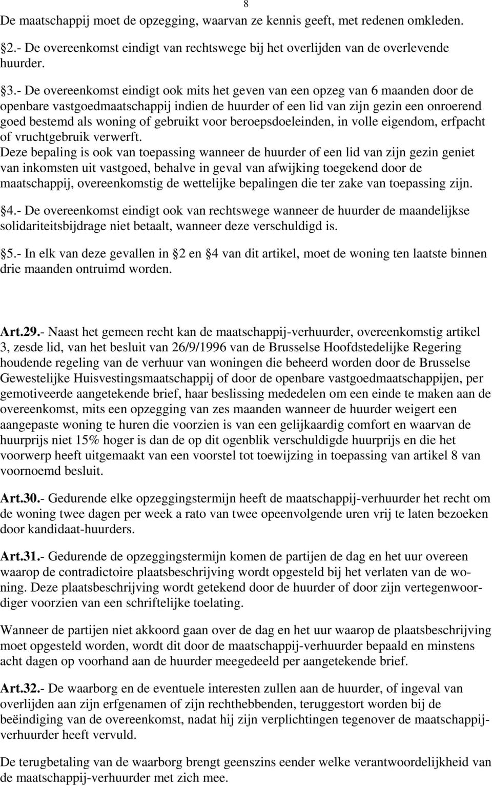 gebruikt voor beroepsdoeleinden, in volle eigendom, erfpacht of vruchtgebruik verwerft.