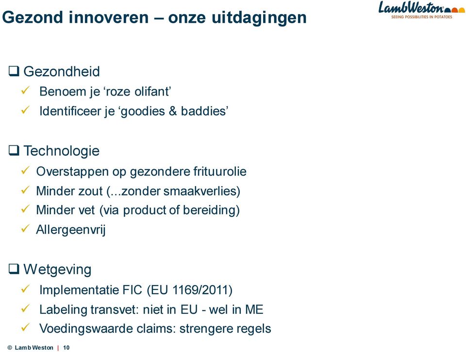 ..zonder smaakverlies) Minder vet (via product of bereiding) Allergeenvrij Wetgeving