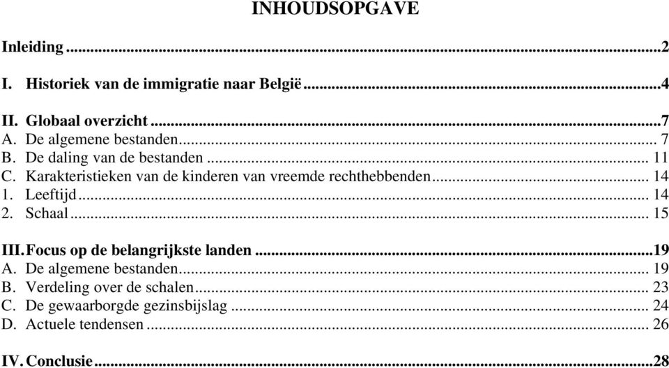 .. 14 1. Leeftijd... 14 2.... 15 III. Focus op de belangrijkste landen...19 A. De algemene bestanden... 19 B.