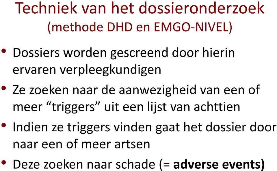 van een of meer triggers uit een lijst van achttien Indien ze triggers vinden