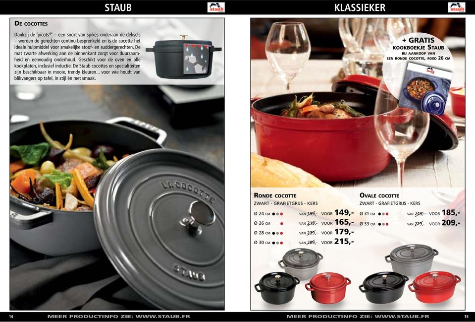 De Staub cocottes en specialiteiten zijn beschikbaar in mooie, trendy kleuren... voor wie houdt van blikvangers op tafel, in stijl én met smaak.