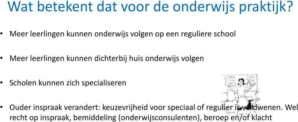 dichterbij huis onderwijs volgen Scholen kunnen zich specialiseren Ouder inspraak