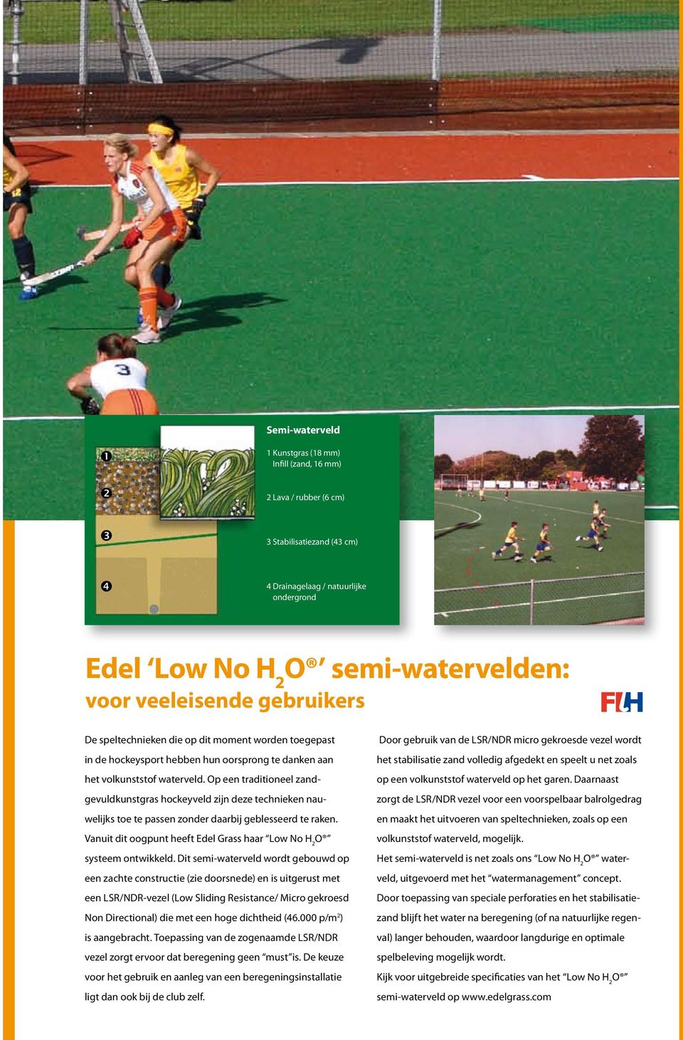 Op een traditioneel zandgevuldkunstgras hockeyveld zijn deze technieken nauwelijks toe te passen zonder daarbij geblesseerd te raken.