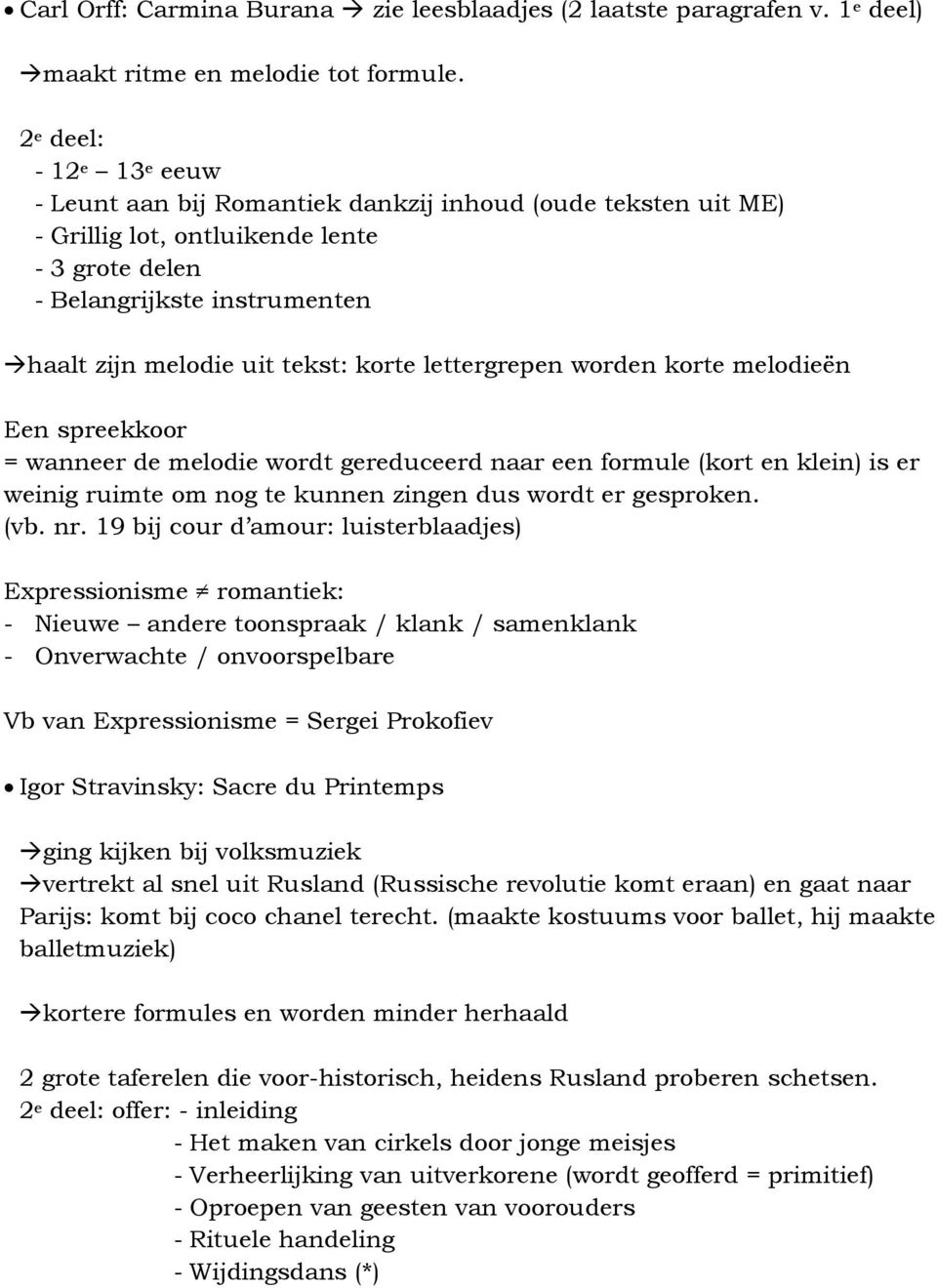 korte lettergrepen worden korte melodieën Een spreekkoor = wanneer de melodie wordt gereduceerd naar een formule (kort en klein) is er weinig ruimte om nog te kunnen zingen dus wordt er gesproken.