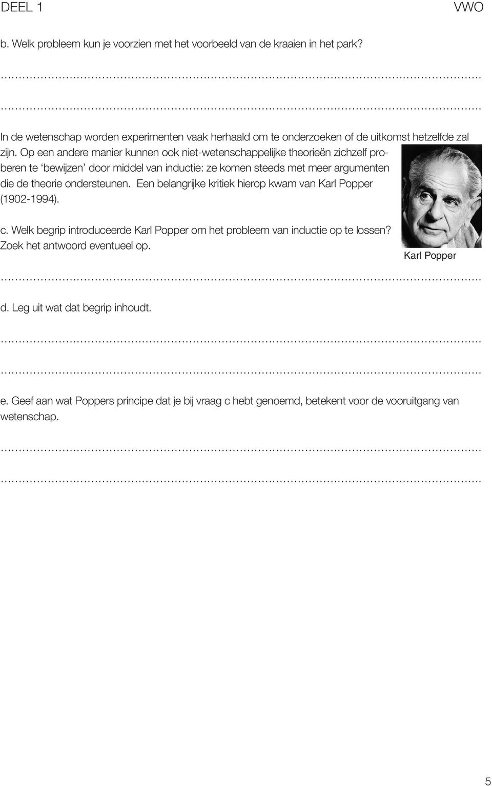 Op een andere manier kunnen ook niet-wetenschappelijke theorieën zichzelf proberen te bewijzen door middel van inductie: ze komen steeds met meer argumenten die de theorie