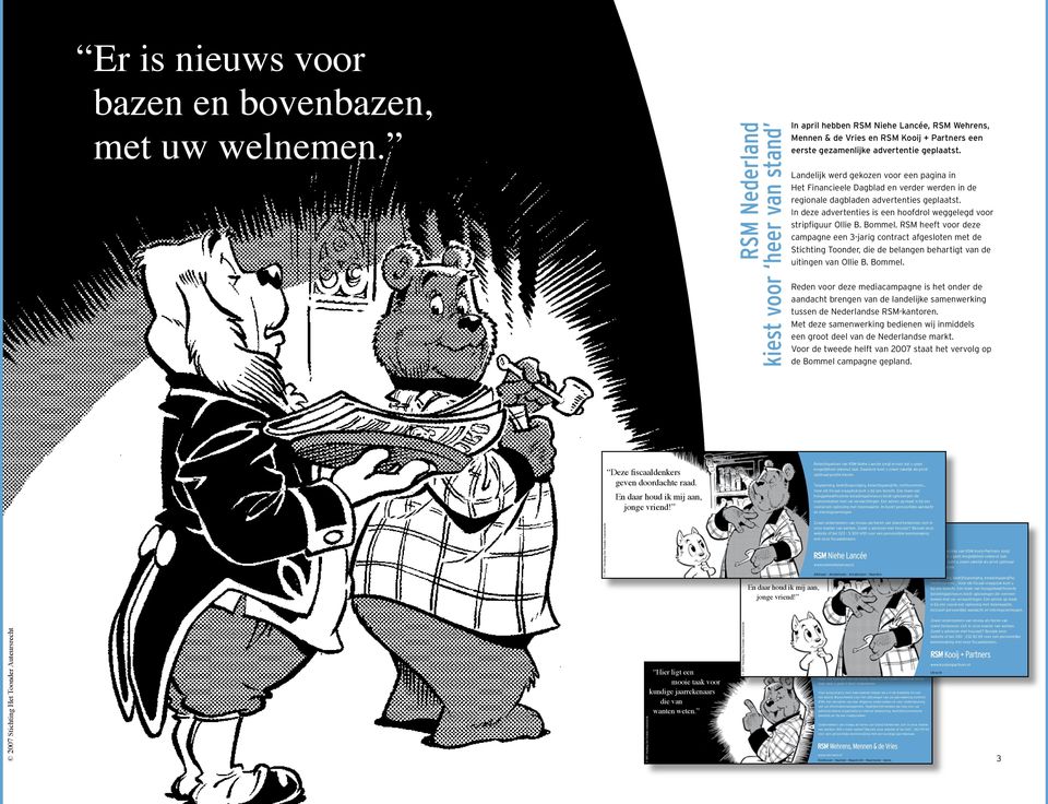 Landelijk werd gekozen voor een pagina in Het Financieele Dagblad en verder werden in de regionale dagbladen advertenties geplaatst.