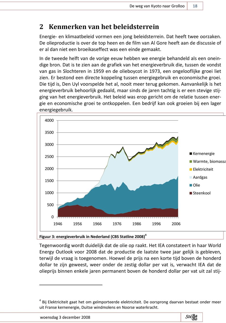 In de tweede helft van de vorige eeuw hebben we energie behandeld als een oneindige bron.