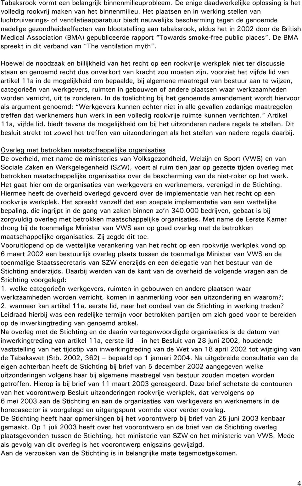 in 2002 door de British Medical Association (BMA) gepubliceerde rapport Towards smoke-free public places. De BMA spreekt in dit verband van The ventilation myth.