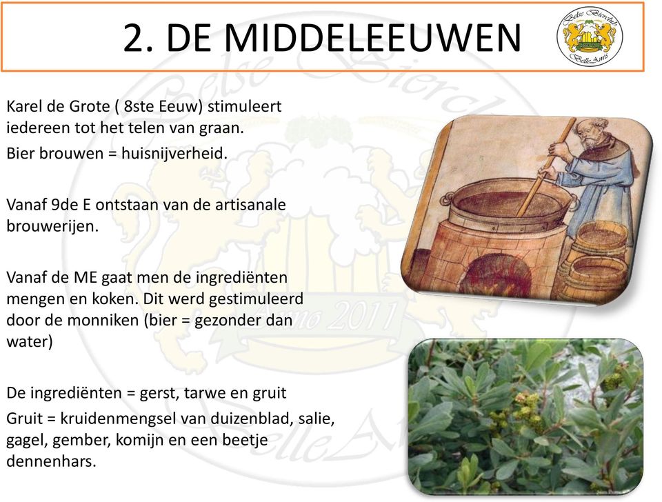 Vanaf de ME gaat men de ingrediënten mengen en koken.