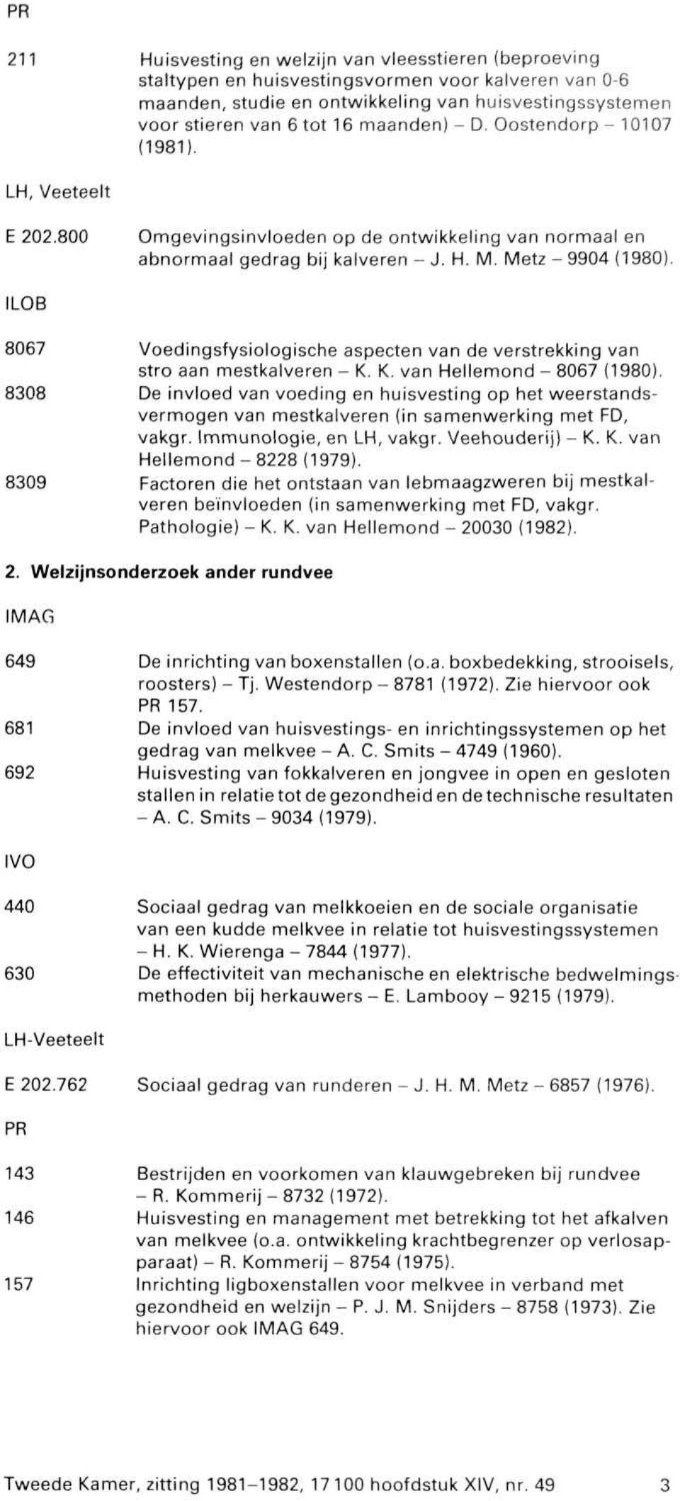 ILOB 8067 8308 8309 Voedingsfysiologische aspecten van de verstrekking van stro aan mestkalveren - K. K. van Hellemond - 8067 (1980).