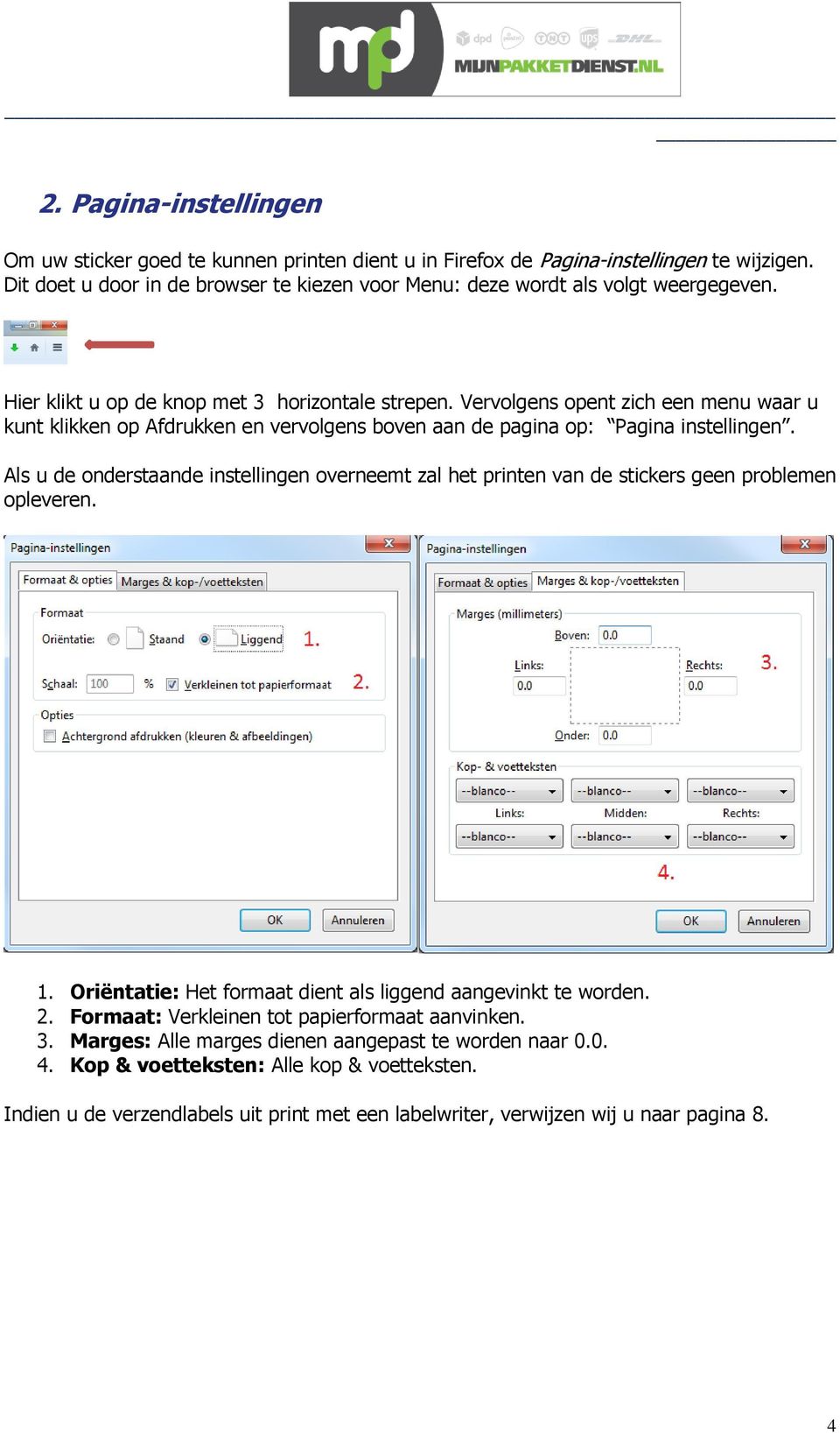 Vervolgens opent zich een menu waar u kunt klikken op Afdrukken en vervolgens boven aan de pagina op: Pagina instellingen.