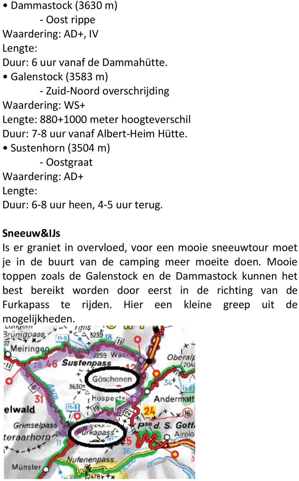 Sustenhorn (3504 m) - Oostgraat Waardering: AD+ Lengte: Duur: 6-8 uur heen, 4-5 uur terug.