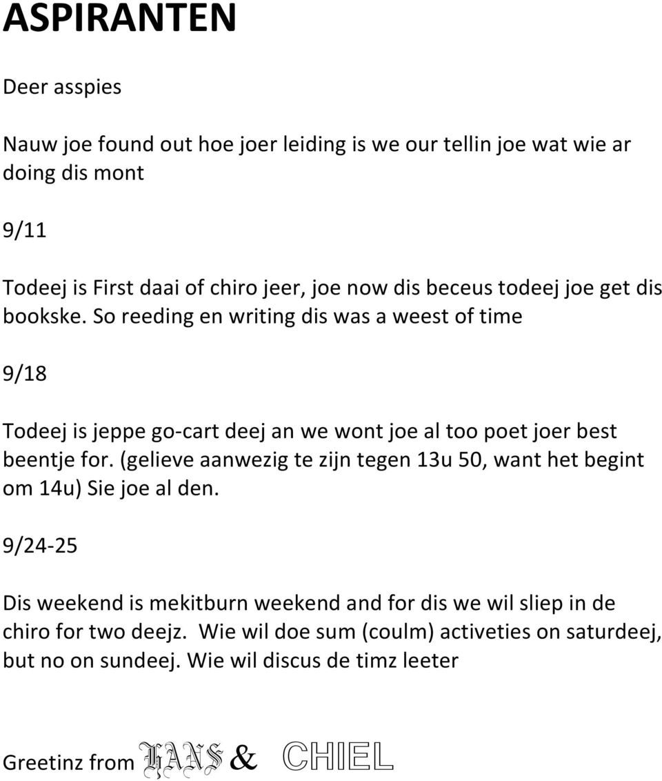 So reeding en writing dis was a weest of time 9/18 Todeej is jeppe go-cart deej an we wont joe al too poet joer best beentje for.