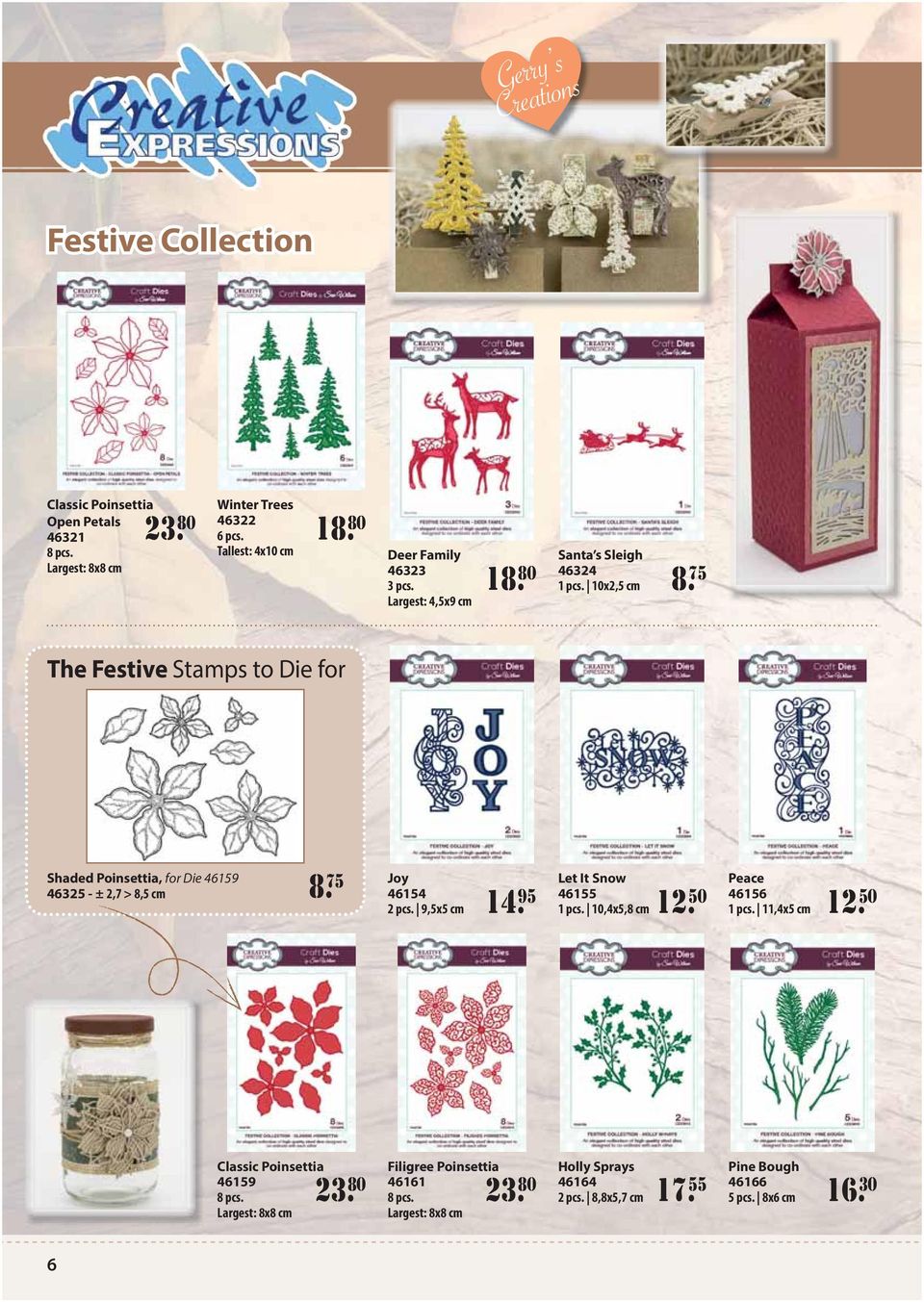 75 The Festive Stamps to Die for Shaded Poinsettia, for Die 46159 46325 - ± 2,7 > 8,5 cm 8. 75 Joy 46154 2 pcs. 9,5x5 cm 14. 95 Let It Snow 46155 1 pcs.
