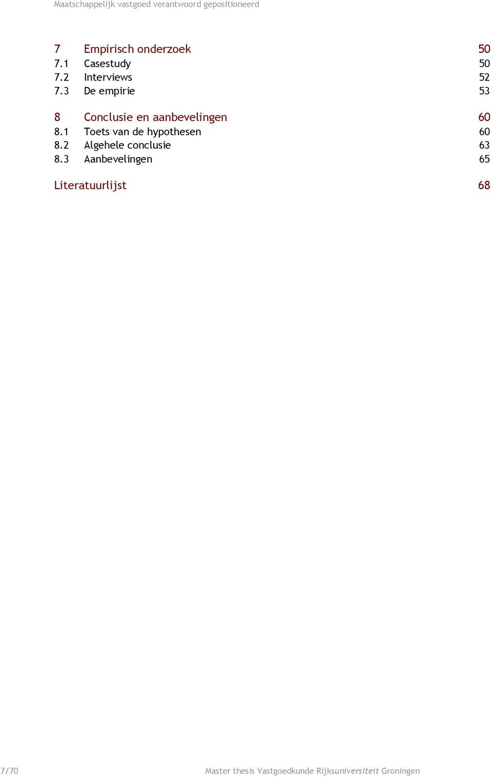 1 Toets van de hypothesen 60 8.2 Algehele conclusie 63 8.