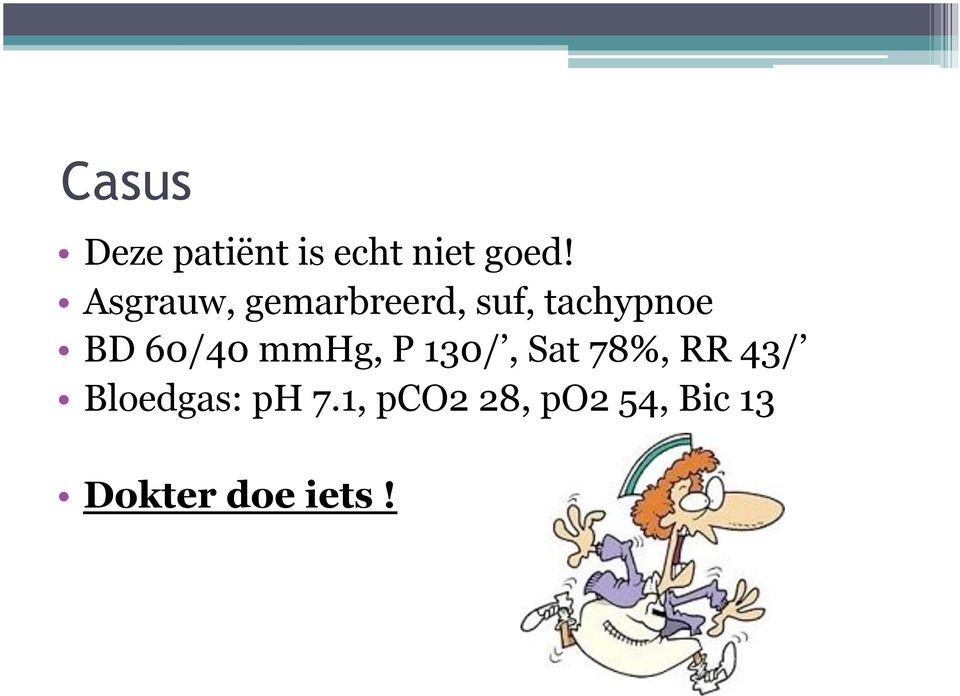 60/40 mmhg, P 130/, Sat 78%, RR 43/