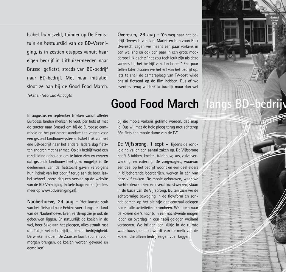 Tekst en foto: Luc Ambagts In augustus en september trokken vanuit allerlei Europese landen mensen te voet, per fiets of met de tractor naar Brussel om bij de Europese commissie en het parlement