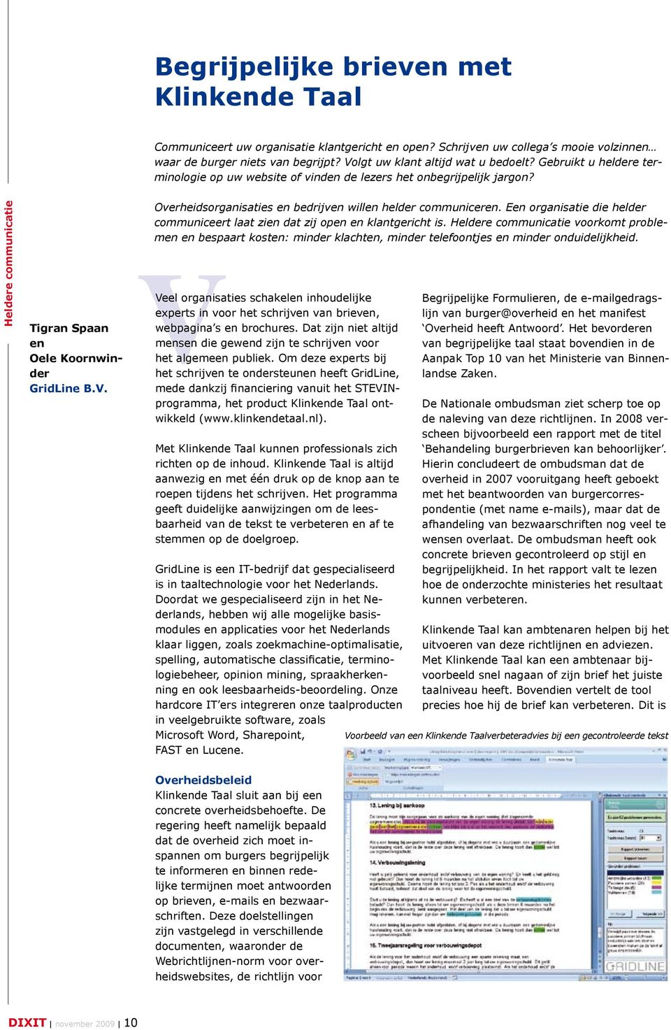 Een organisatie die helder communiceert laat zien dat zij open en klantgericht is.