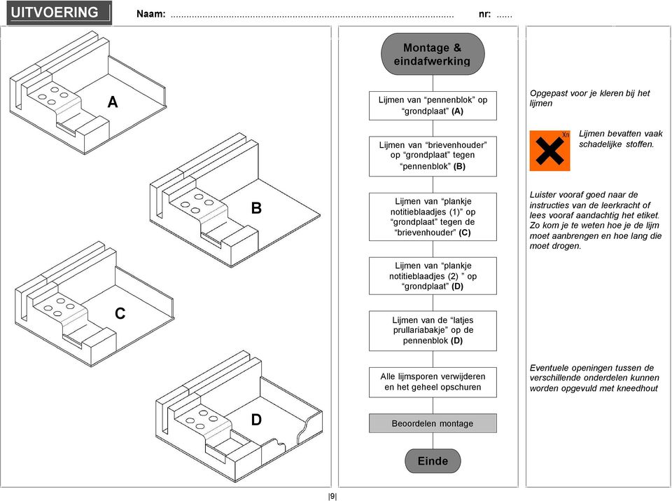 Luister vooraf goed naar de instructies van de leerkracht of lees vooraf aandachtig het etiket. Zo kom je te weten hoe je de lijm moet aanbrengen en hoe lang die moet drogen.