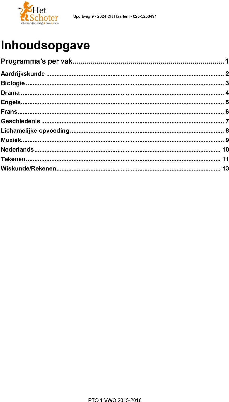 .. 6 Geschiedenis... 7 Lichamelijke opvoeding... 8 Muziek.